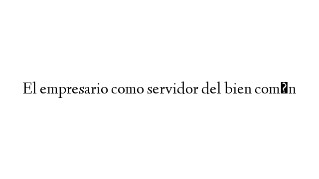 El empresario como servidor del bien común